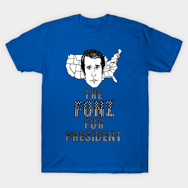 FONZ FOR PRESIDENT T-Shirt by Megatrip